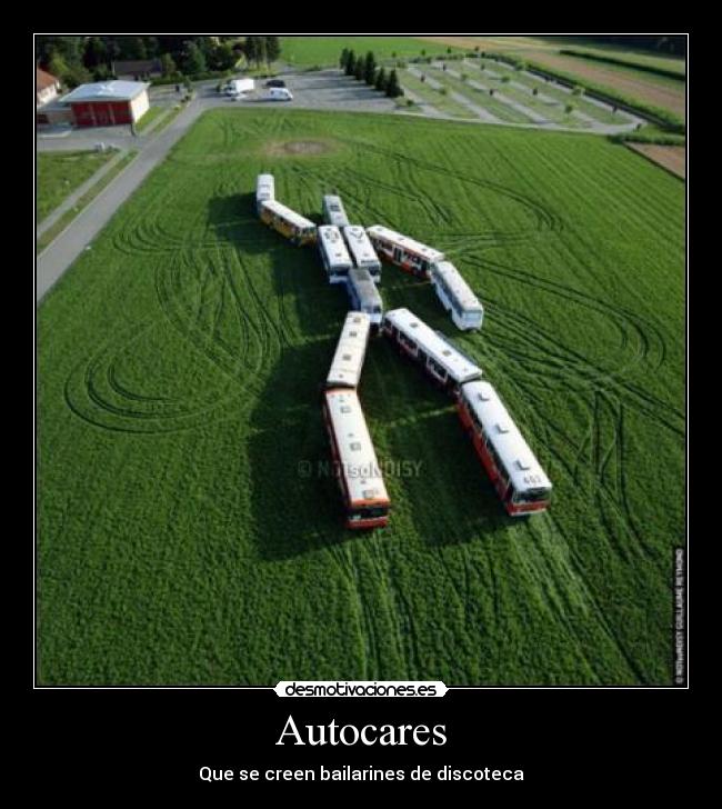 Autocares - Que se creen bailarines de discoteca