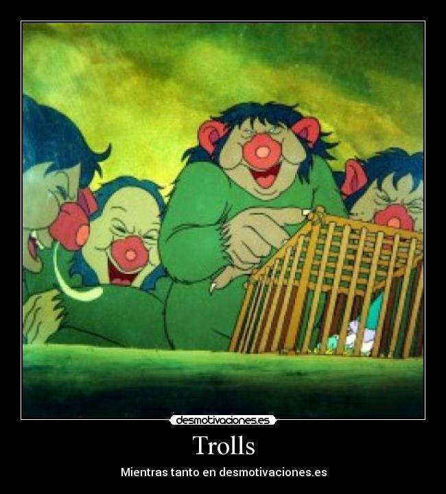 Trolls - Mientras tanto en desmotivaciones.es