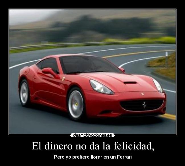 El dinero no da la felicidad, - 