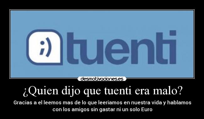 ¿Quien dijo que tuenti era malo? - 