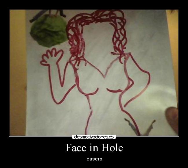 Face in Hole - casero