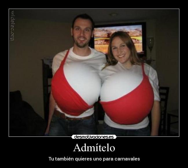 Admítelo - Tu también quieres uno para carnavales