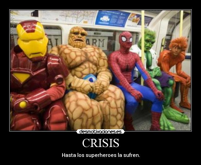 CRISIS - Hasta los superheroes la sufren.