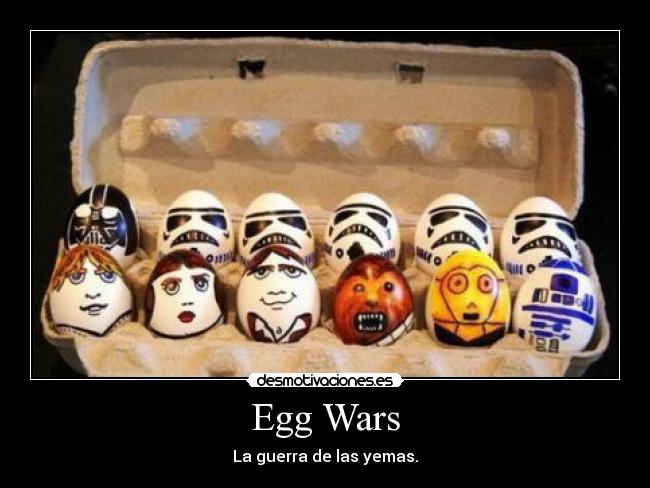 carteles egg wars guerra yemas galaxias zorra implakable desmotivaciones