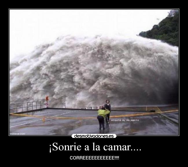 ¡Sonrie a la camar.... - CORREEEEEEEEEEE!!!!