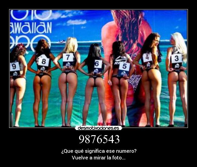 9876543 - ¿Que qué significa ese numero?
Vuelve a mirar la foto...