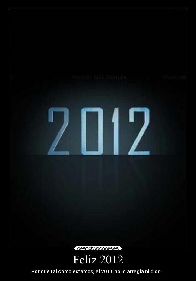 Feliz 2012 - Por que tal como estamos, el 2011 no lo arregla ni dios....