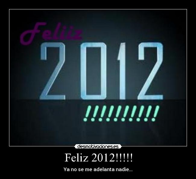 Feliz 2012!!!!! - Ya no se me adelanta nadie...