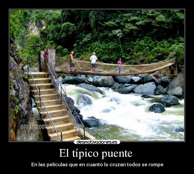 El típico puente  - En las películas que en cuanto lo cruzan todos se rompe