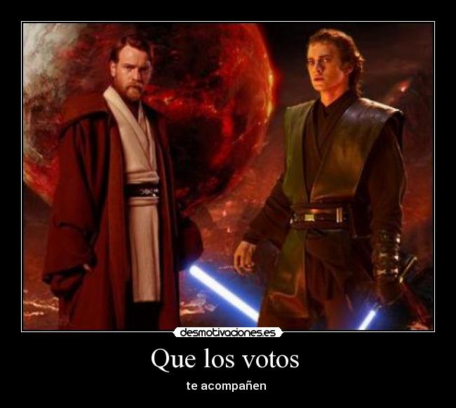 Que los votos  - te acompañen 