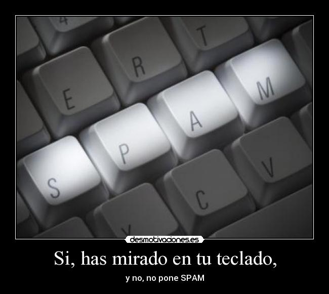 Si, has mirado en tu teclado, - 