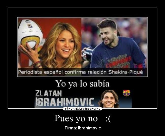Pues yo no :( - Firma: Ibrahimovic