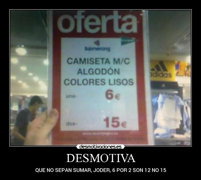 DESMOTIVA - QUE NO SEPAN SUMAR, JODER, 6 POR 2 SON 12 NO 15