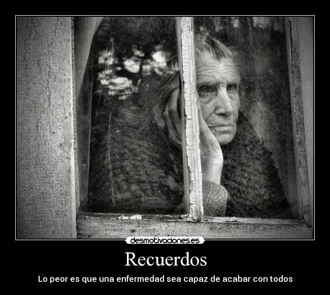 Recuerdos - Lo peor es que una enfermedad sea capaz de acabar con todos