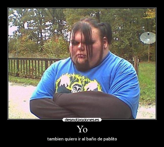 Yo - tambien quiero ir al baño de pablito