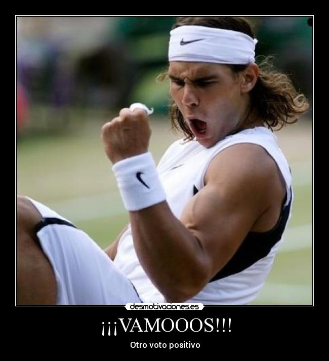 ¡¡¡VAMOOOS!!! - Otro voto positivo