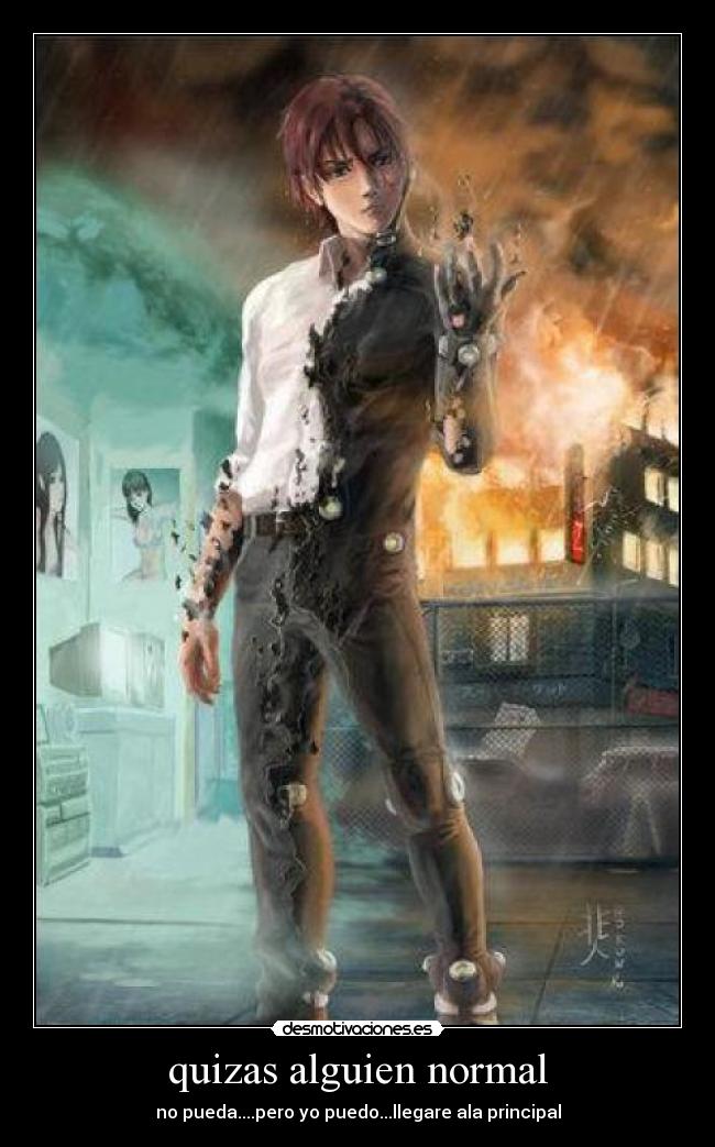 quizas alguien normal - no pueda....pero yo puedo...llegare ala principal
