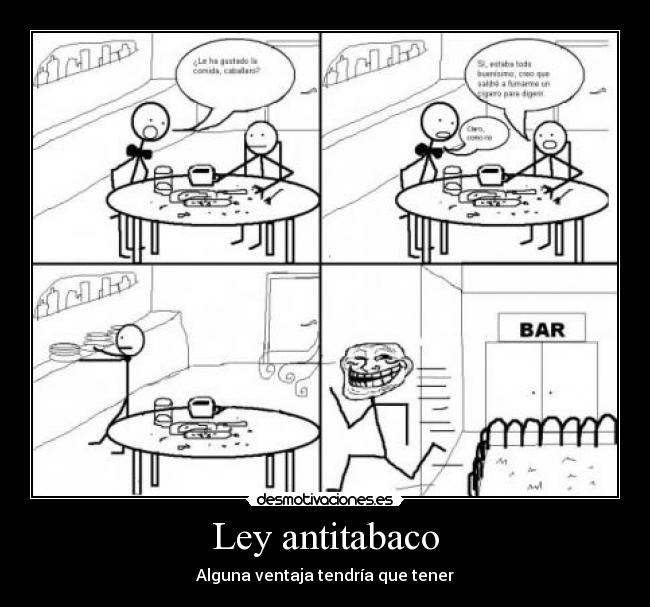 Ley antitabaco - Alguna ventaja tendría que tener