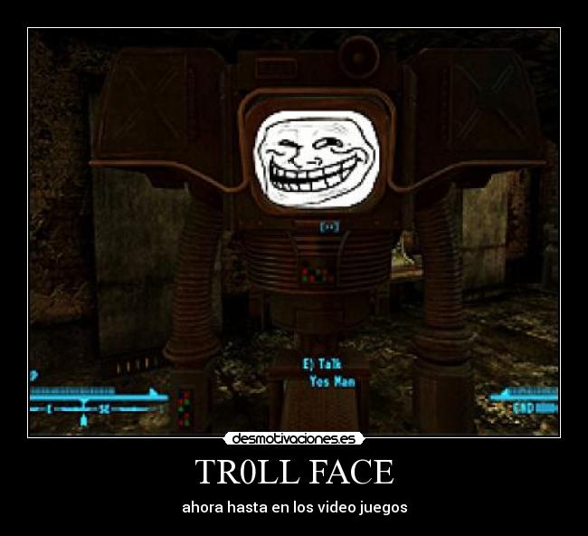 TR0LL FACE - ahora hasta en los video juegos