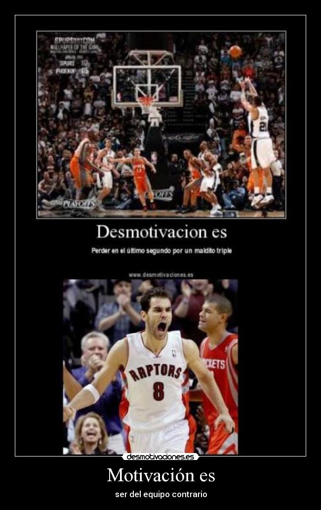 Motivación es - ser del equipo contrario