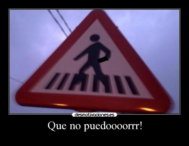 Que no puedoooorrr! - 