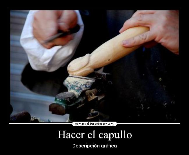 Hacer el capullo - 