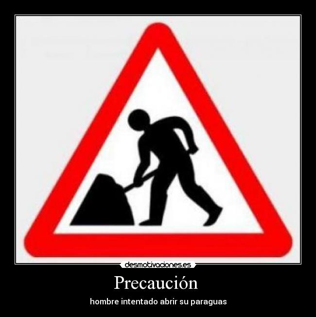 carteles precaucion paraguas obras obrero hombre desmotivaciones