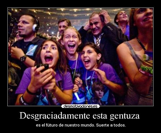 Desgraciadamente esta gentuza  - es el fúturo de nuestro mundo. Suerte a todos.