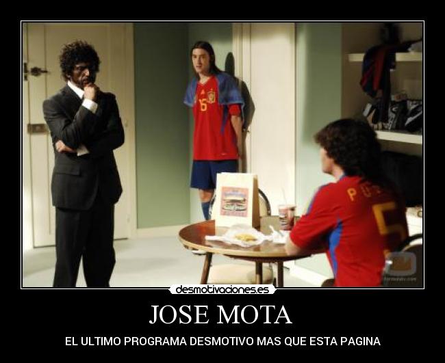 JOSE MOTA  - EL ULTIMO PROGRAMA DESMOTIVO MAS QUE ESTA PAGINA