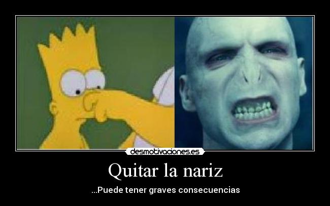 carteles nariz bart voldemort quitar consecuencias desmotivaciones
