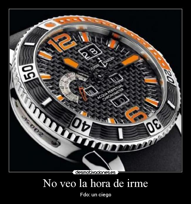 No veo la hora de irme - Fdo: un ciego