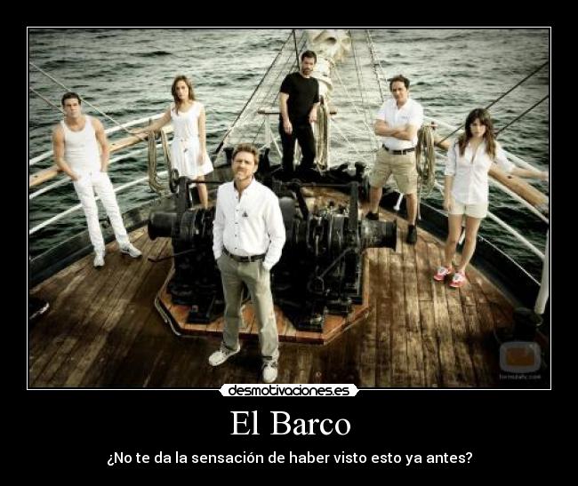 El Barco - ¿No te da la sensación de haber visto esto ya antes?