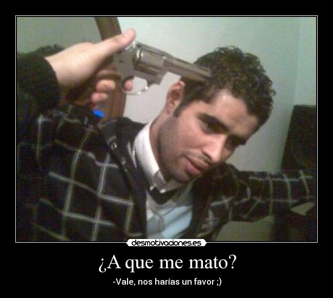 ¿A que me mato? - 