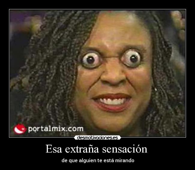 Esa extraña sensación -