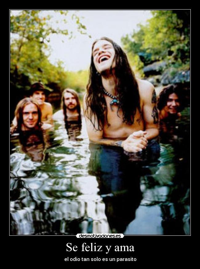 Se feliz y ama - el odio tan solo es un parasito