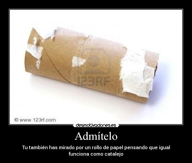 carteles rollo papel admitelo desmotivaciones