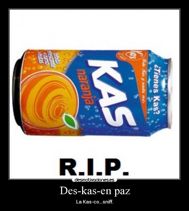 Des-kas-en paz - La Kas-co...sniff.