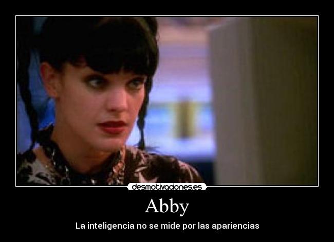 Abby - La inteligencia no se mide por las apariencias