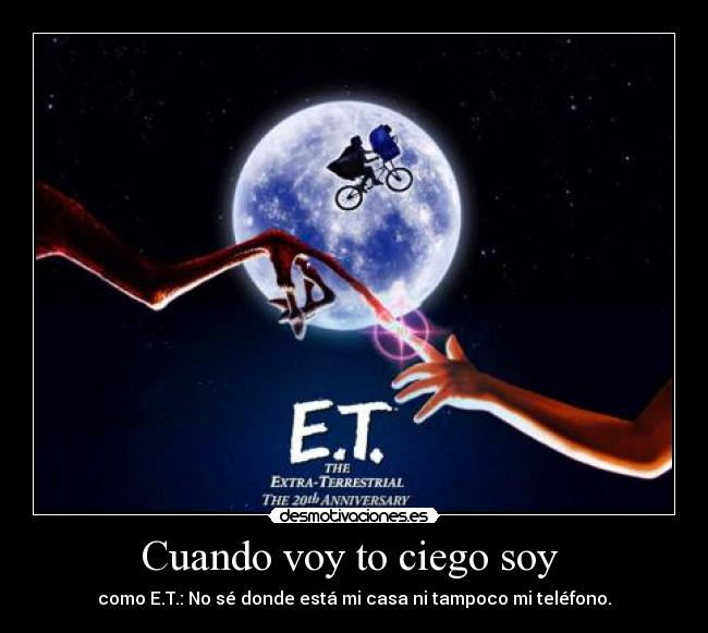 Cuando voy to ciego soy -