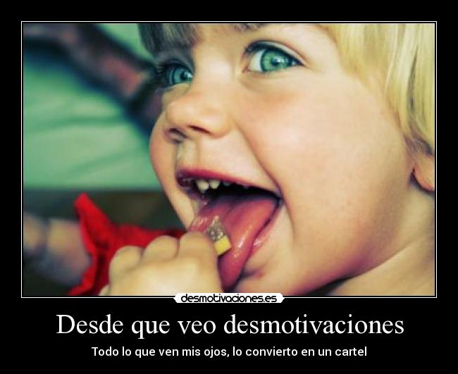 Desde que veo desmotivaciones -