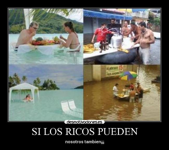 SI LOS RICOS PUEDEN - 