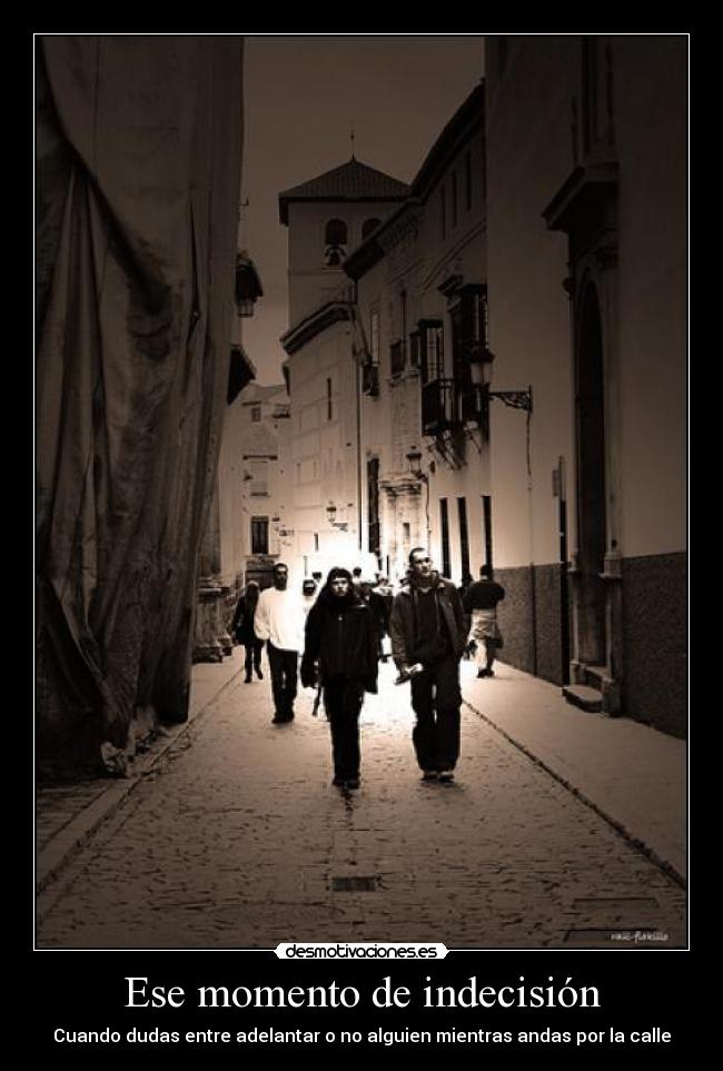 Ese momento de indecisión - Cuando dudas entre adelantar o no alguien mientras andas por la calle