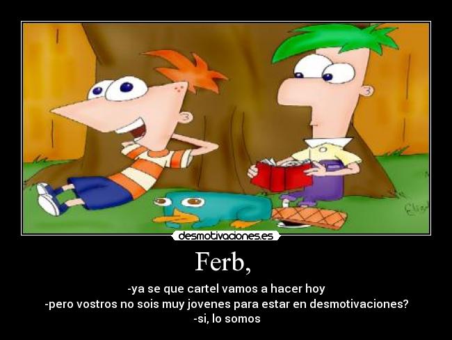Ferb, -