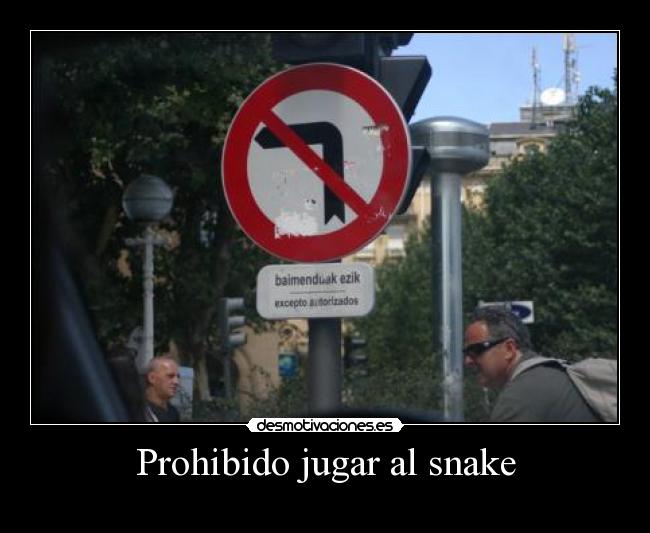 Prohibido jugar al snake -