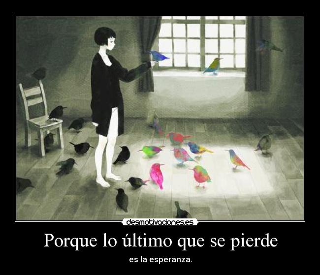 Porque lo último que se pierde -