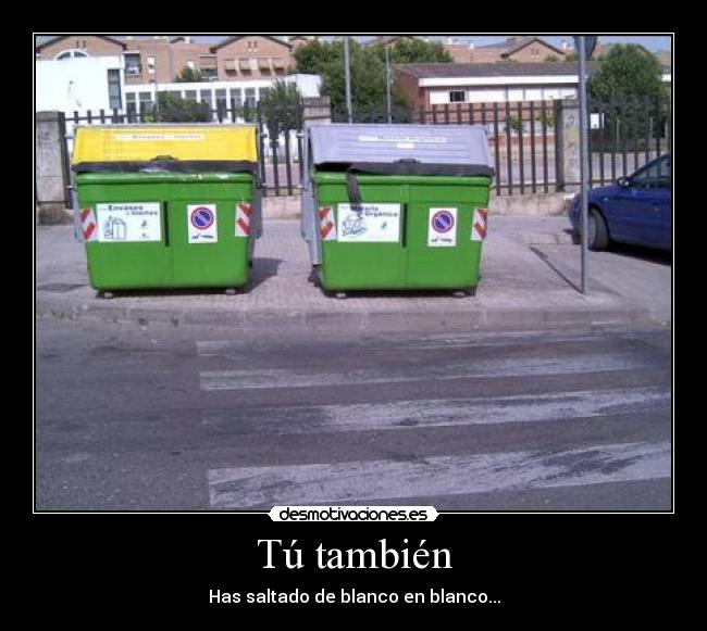 Tú también - Has saltado de blanco en blanco...