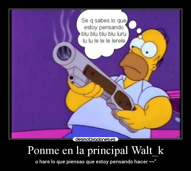 Ponme en la principal Walt_k -