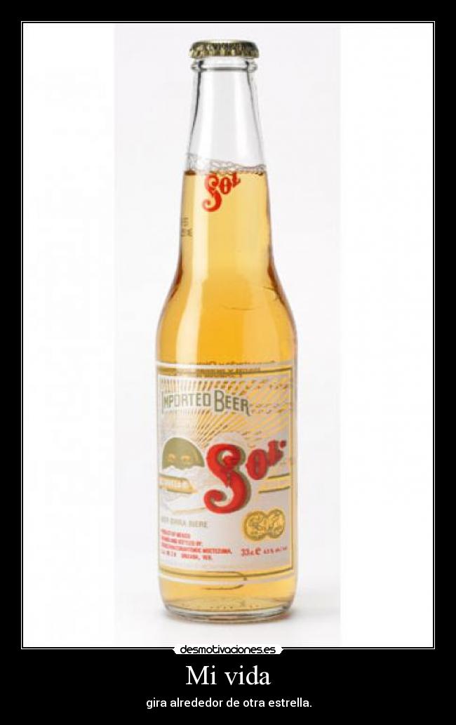 Mi vida - gira alrededor de otra estrella.