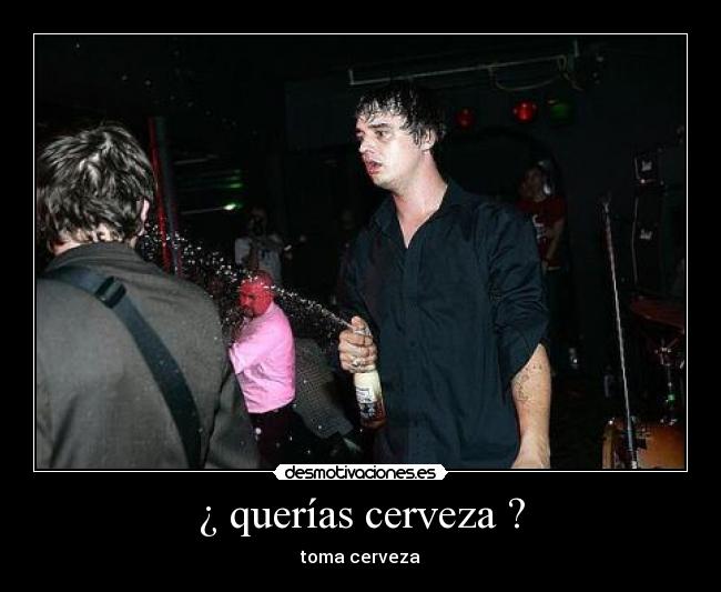 ¿ querías cerveza ? - 