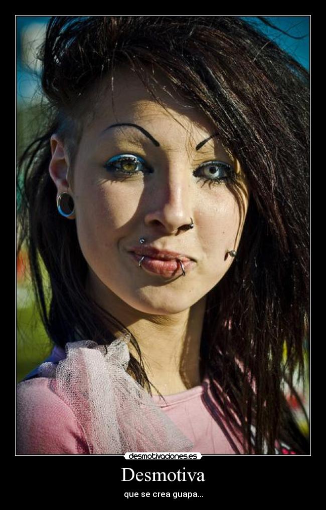 Desmotiva - que se crea guapa...
